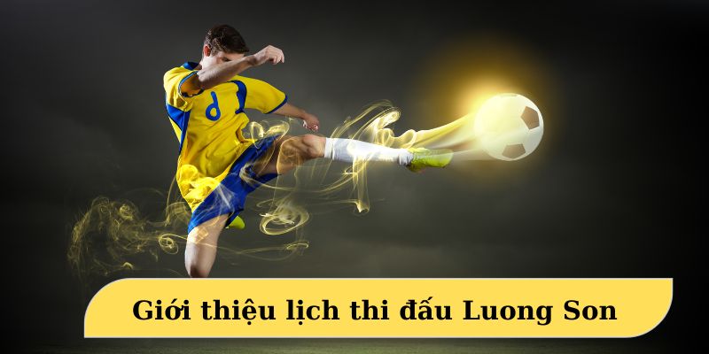 Luong Son cung cấp thời gian phát sóng tiện lợi