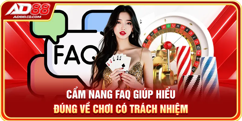 Chơi Có Trách Nhiệm Tại AD88: Giới Hạn & Dấu Hiệu Cần Dừng 3 Cẩm nang FAQ giúp hiểu đúng về chơi có trách nhiệm
