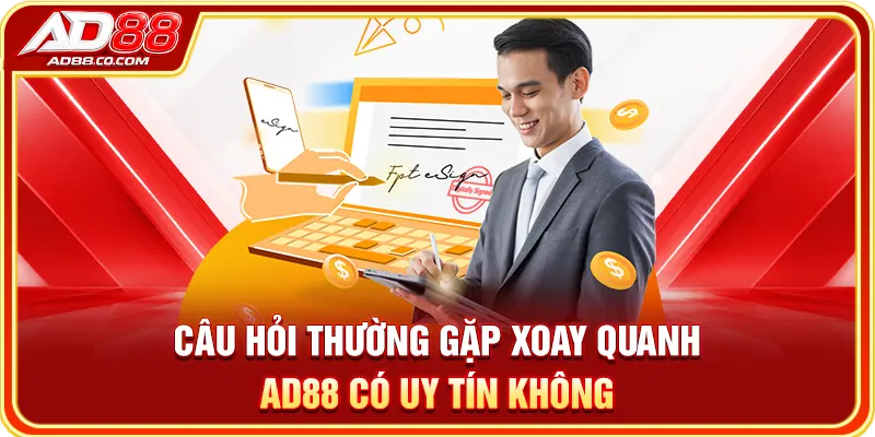 AD88 Có Uy Tín Không? Tiêu Chí Đánh Giá Khách Quan 2026 3 Câu hỏi thường gặp xoay quanh AD88 có uy tín không