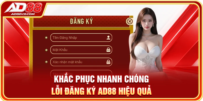 Lỗi Đăng Ký AD88: Nguyên Nhân Và Cách Khắc Phục Nhanh 2 Bảng chẩn đoán lỗi đăng ký AD88 theo từng dấu hiệu