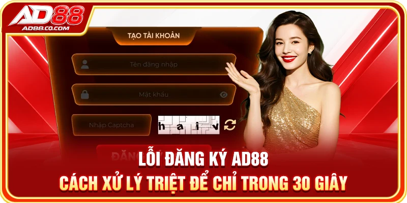 Lỗi Đăng Ký AD88: Nguyên Nhân Và Cách Khắc Phục Nhanh 1 Lỗi Đăng Ký AD88 | Cách Xử Lý Triệt Để Chỉ Trong 30 Giây