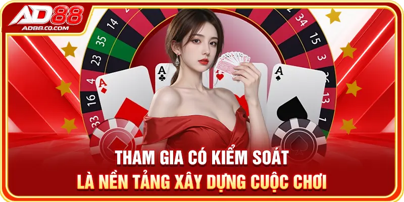 Chơi Có Trách Nhiệm Tại AD88: Giới Hạn & Dấu Hiệu Cần Dừng 1 Tham gia có kiểm soát là nền tảng xây dựng cuộc chơi