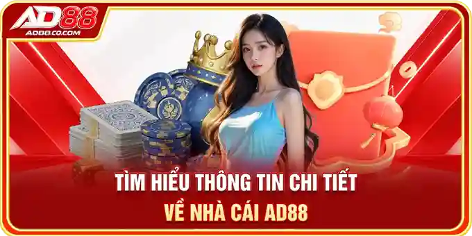 Tìm hiểu thông tin chi tiết về nhà cái AD88